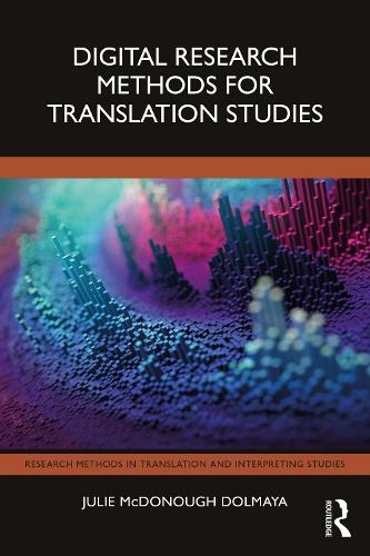 Digital Research Methods for Translation Studies: (Research Methods in Translation and Interpreting Studies)