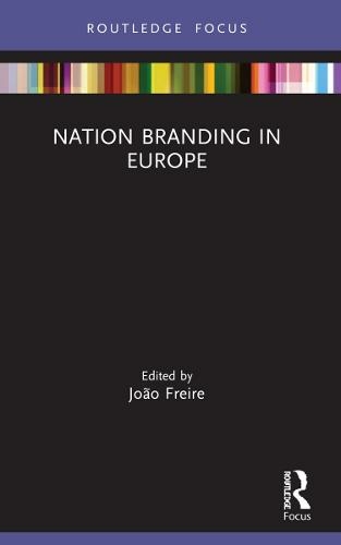 Nation Branding in Europe: (Routledge Focus on Nation Branding)
