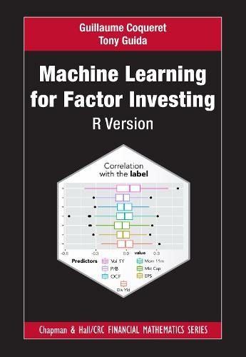 Machine Learning for Factor Investing: R Version: (Chapman and Hall/CRC Financial Mathematics Series)