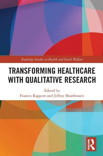 Transforming Healthcare with Qualitative Research: (Routledge Studies in Research Methods for Health and Social Welfare)