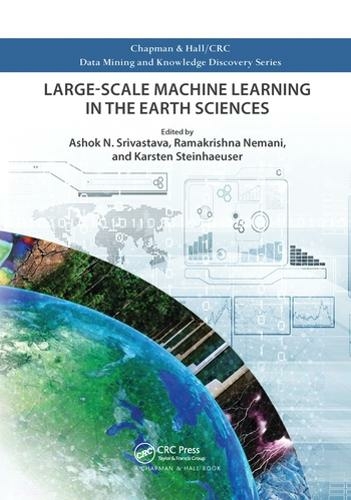 Large-Scale Machine Learning in the Earth Sciences: (Chapman & Hall/CRC Data Mining and Knowledge Discovery Series)