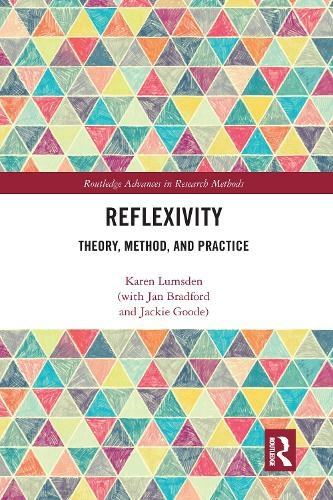 Reflexivity: Theory, Method, and Practice (Routledge Advances in Research Methods)