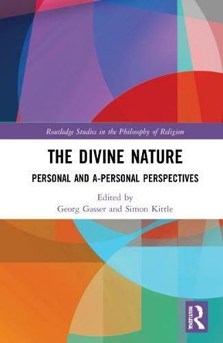 The Divine Nature: Personal and A-Personal Perspectives (Routledge Studies in the Philosophy of Religion)