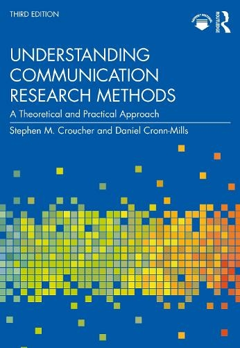 Understanding Communication Research Methods: A Theoretical and Practical Approach (3rd edition)