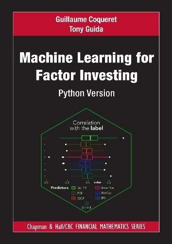 Machine Learning for Factor Investing: Python Version (Chapman and Hall/CRC Financial Mathematics Series)