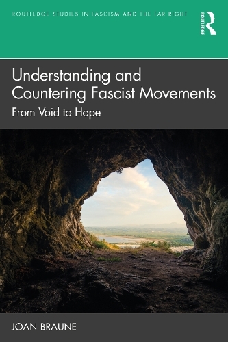 Understanding and Countering Fascist Movements: From Void to Hope (Routledge Studies in Fascism and the Far Right)