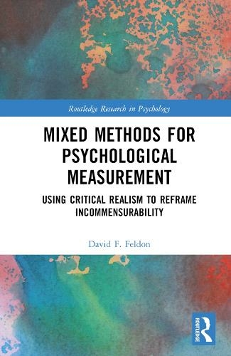 Mixed Methods for Psychological Measurement: Using Critical Realism to Reframe Incommensurability (Routledge Research in Psychology)