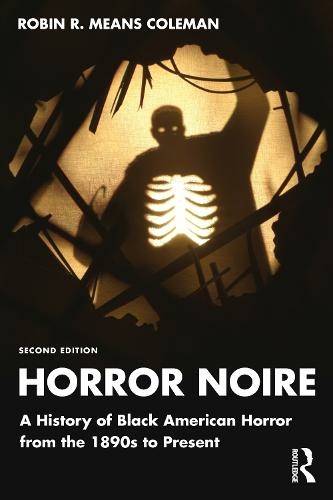 Horror Noire: A History of Black American Horror from the 1890s to Present (2nd edition)