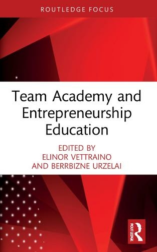 Team Academy and Entrepreneurship Education: (Routledge Focus on Team Academy)