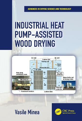 Industrial Heat Pump-Assisted Wood Drying: (Advances in Drying Science and Technology)