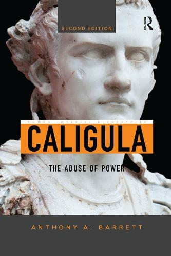 Caligula: The Abuse of Power (Roman Imperial Biographies 2nd edition)