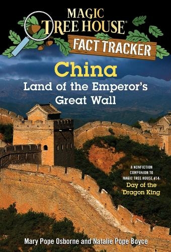 China: Land of the Emperor's Great Wall: A Nonfiction Companion to Magic Tree House #14: Day of the Dragon King (Magic Tree House (R) Fact Tracker 31)