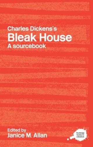 Charles Dickens's Bleak House: A Routledge Study Guide and Sourcebook (Routledge Guides to Literature)