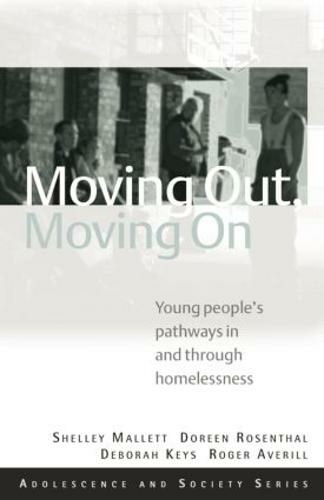 Moving Out, Moving On: Young People's Pathways In and Through Homelessness (Adolescence and Society)