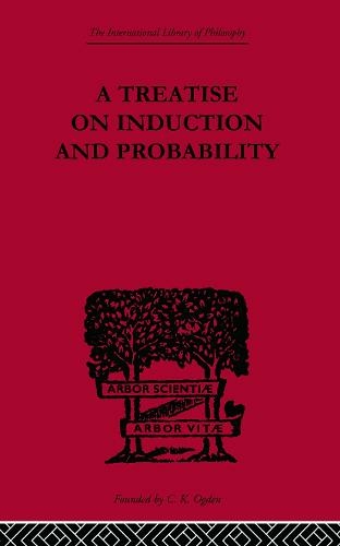 A Treatise on Induction and Probability: (International Library of Philosophy)