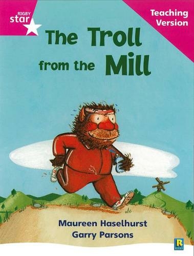 Rigby Star Phonic Guided Reading Pink Level: The Troll from the Mill Teaching Version: (RIGBY STAR)