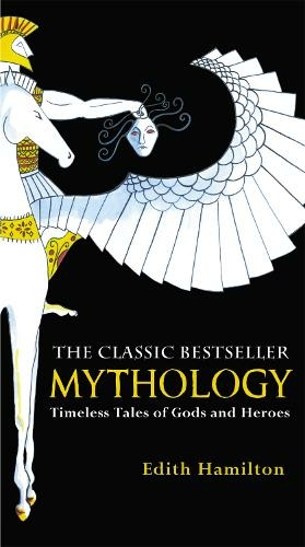 mythology timeless tales of gods and heroes by edith hamilton