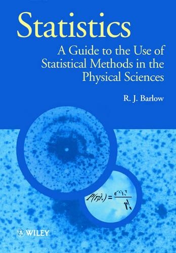Statistics: A Guide to the Use of Statistical Methods in the Physical Sciences (Manchester Physics Series)