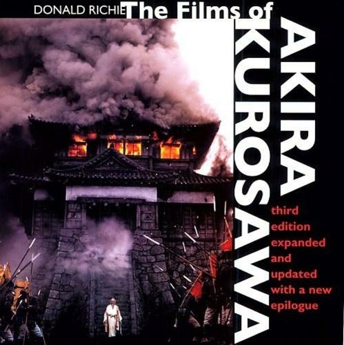 The Films of Akira Kurosawa, Third Edition, Expanded and Updated: (3rd edition)