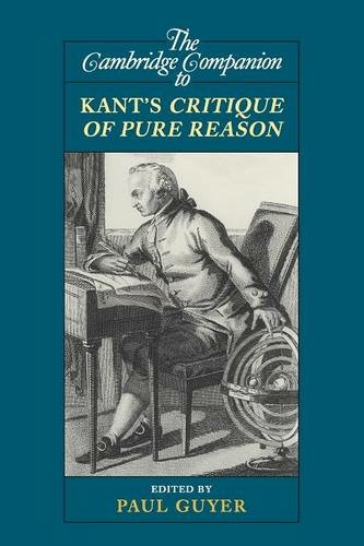 The Cambridge Companion to Kant's Critique of Pure Reason: (Cambridge Companions to Philosophy)