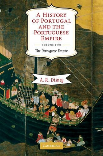 A History of Portugal and the Portuguese Empire: From Beginnings to 1807 (A History of Portugal and the Portuguese Empire 2 Volume Paperback Set Volume 2)