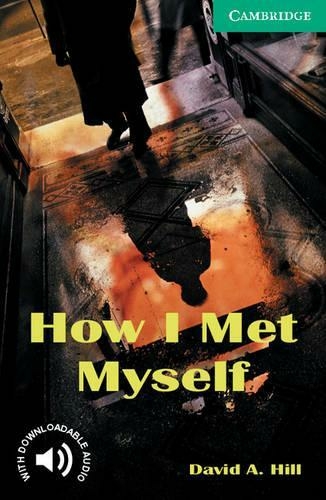 How I Met Myself Level 3: (Cambridge English Readers)