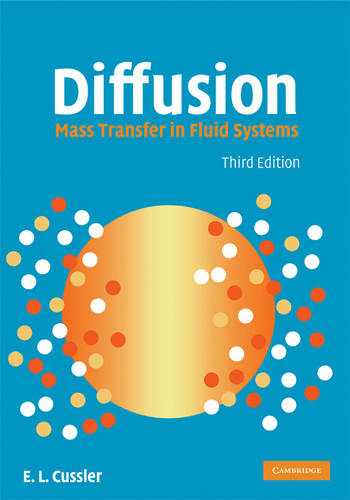 Diffusion: Mass Transfer in Fluid Systems (Cambridge Series in Chemical Engineering 3rd Revised edition)