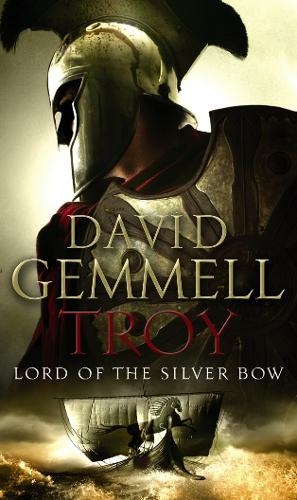 Troy: Lord Of The Silver Bow: (Troy: 1): A riveting, action-packed page-turner bringing an ancient myth and legend expertly to life (Troy)
