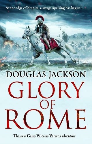 Glory of Rome: (Gaius Valerius Verrens 8): Roman Britain is brought to life in this action-packed historical adventure (Gaius Valerius Verrens)