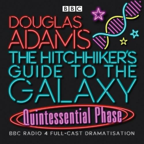 The Hitchhiker's Guide To The Galaxy: Quintessential Phase (Hitchhiker's Guide (radio plays) Unabridged edition)