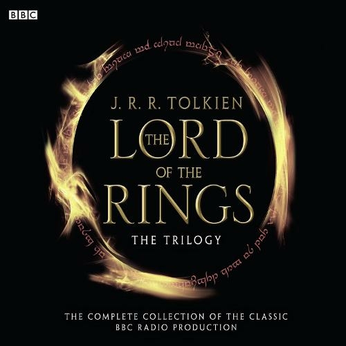 The Lord Of The Rings: The Trilogy: The Complete Collection Of The Classic BBC Radio Production (Unabridged edition)