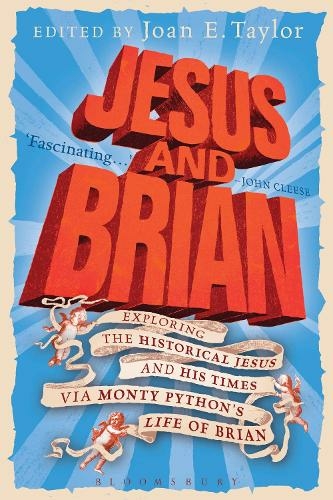 Jesus and Brian: Exploring the Historical Jesus and his Times via Monty Python's Life of Brian