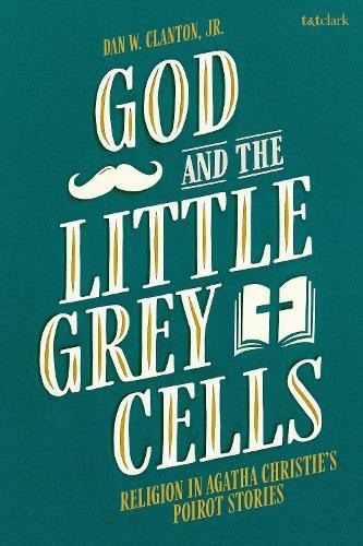 God and the Little Grey Cells: Religion in Agatha Christie's Poirot Stories