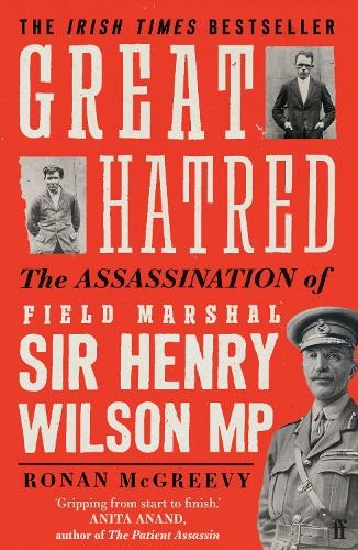 Great Hatred: The Assassination of Field Marshal Sir Henry Wilson MP (Main)