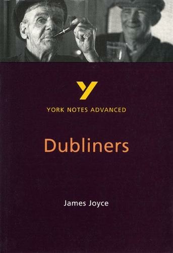 Dubliners: York Notes Advanced everything you need to catch up, study and prepare for and 2023 and 2024 exams and assessments: (York Notes Advanced 2nd edition)