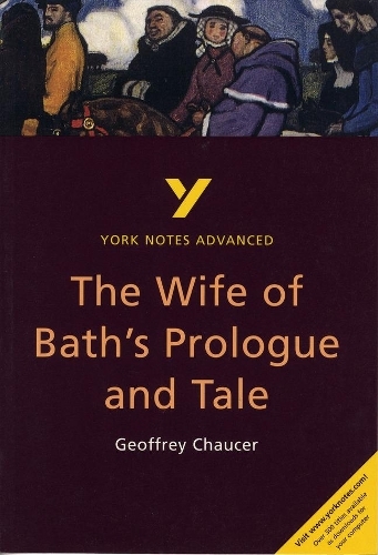 The Wife of Bath's Prologue and Tale: York Notes Advanced everything you need to catch up, study and prepare for and 2023 and 2024 exams and assessments: (York Notes Advanced 2nd edition)
