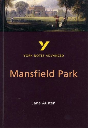 Mansfield Park: York Notes Advanced everything you need to catch up, study and prepare for and 2023 and 2024 exams and assessments: (York Notes Advanced 2nd edition)