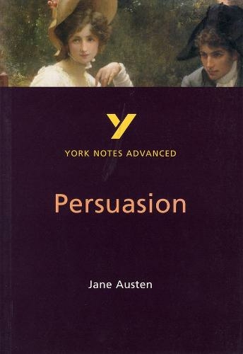 Persuasion: York Notes Advanced: everything you need to catch up, study and prepare for 2021 assessments and 2022 exams (York Notes Advanced 2nd edition)