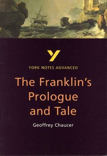 The Franklin's Tale: York Notes Advanced everything you need to catch up, study and prepare for and 2023 and 2024 exams and assessments: (York Notes Advanced 2nd edition)