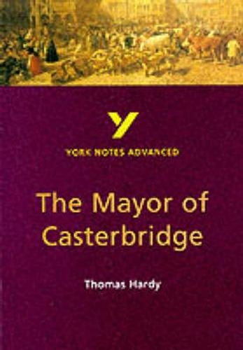 The Mayor of Casterbridge: (York Notes Advanced 2nd edition)
