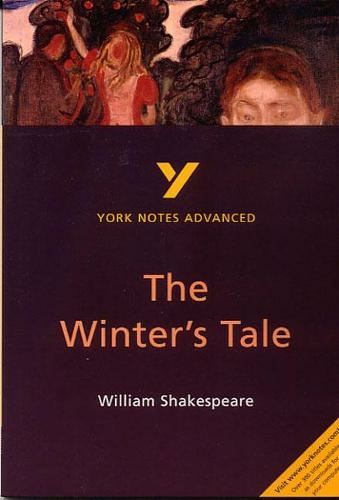 The Winter's Tale: York Notes Advanced everything you need to catch up, study and prepare for and 2023 and 2024 exams and assessments: (York Notes Advanced 2nd edition)