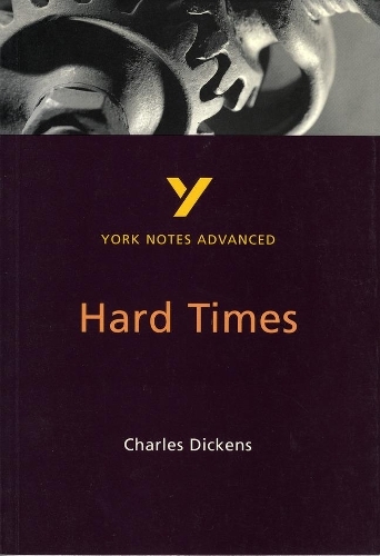 Hard Times: York Notes Advanced everything you need to catch up, study and prepare for and 2023 and 2024 exams and assessments: (York Notes Advanced 2nd edition)