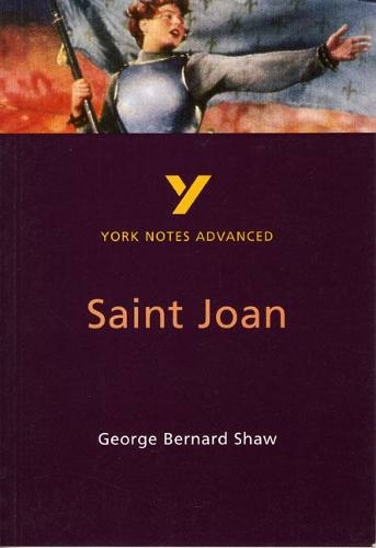 Saint Joan everything you need to catch up, study and prepare for and 2023 and 2024 exams and assessments: (York Notes Advanced 2nd edition)