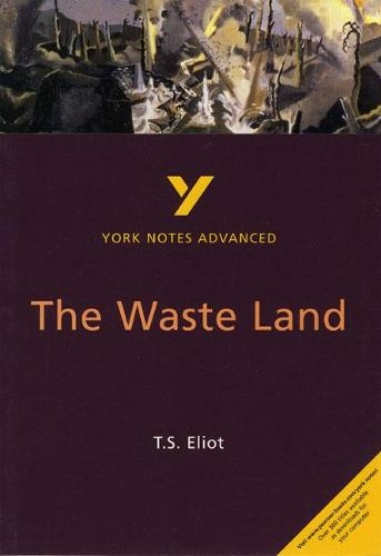 The Waste Land: York Notes Advanced everything you need to catch up, study and prepare for and 2023 and 2024 exams and assessments: (York Notes Advanced 2nd edition)