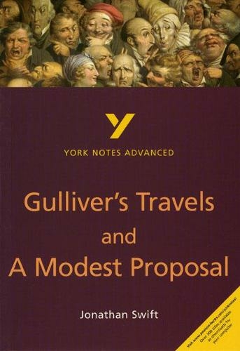 Gulliver's Travels and A Modest Proposal everything you need to catch up, study and prepare for and 2023 and 2024 exams and assessments: (York Notes Advanced 2nd edition)