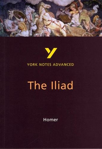 The Iliad: York Notes Advanced everything you need to catch up, study and prepare for and 2023 and 2024 exams and assessments: (York Notes Advanced 2nd edition)