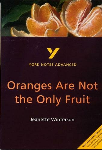 Oranges Are Not the Only Fruit: York Notes Advanced everything you need to catch up, study and prepare for and 2023 and 2024 exams and assessments: (York Notes Advanced)