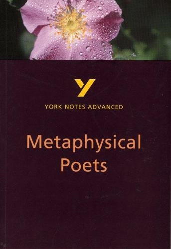 Metaphysical Poets: York Notes Advanced everything you need to catch up, study and prepare for and 2023 and 2024 exams and assessments: (York Notes Advanced)