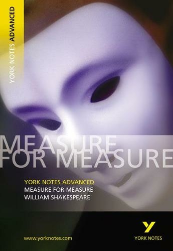 Measure for Measure: York Notes Advanced everything you need to catch up, study and prepare for and 2023 and 2024 exams and assessments: (York Notes Advanced)
