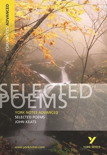 Selected Poems of John Keats: York Notes Advanced: everything you need to catch up, study and prepare for 2021 assessments and 2022 exams (York Notes Advanced)